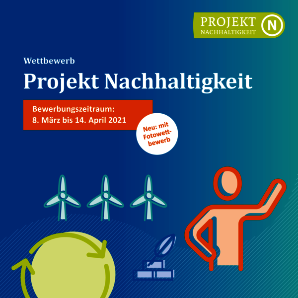 Schriftzug: Projekt Nachhaltigkeit 2021 – Bewerbung vom 8. März bis zum 14. April 2021 möglich!