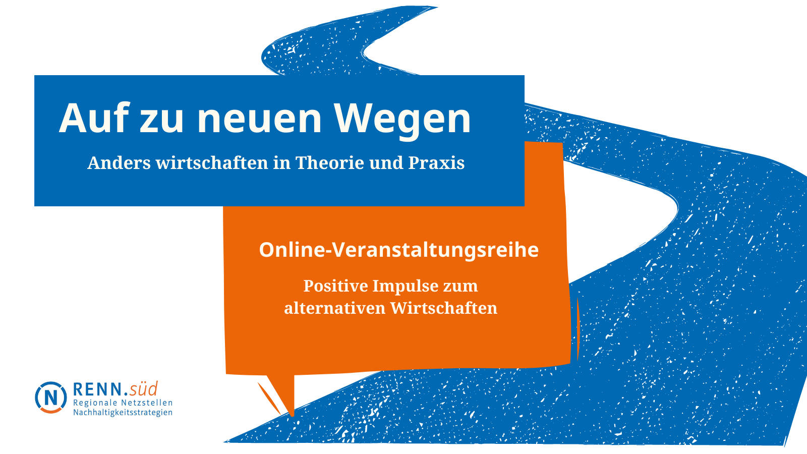 Grafik: Auf zu neuen Wegen, anders wirtschaften in der Theorie und Praxis